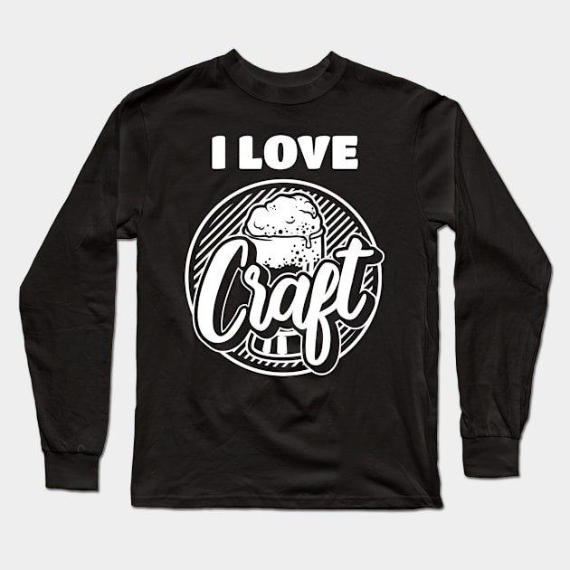 Funny Beer Lover Quotes I Love Craft Beer Long Sleeve T-Shirt by Tracy